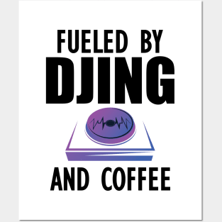 DJ - Fueled by djing and coffee Posters and Art